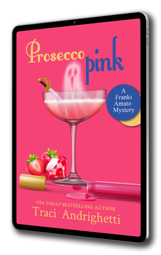 Prosecco Pink: A Private Investigator Comedy Mystery (Franki Amato Mysteries, Book 2)